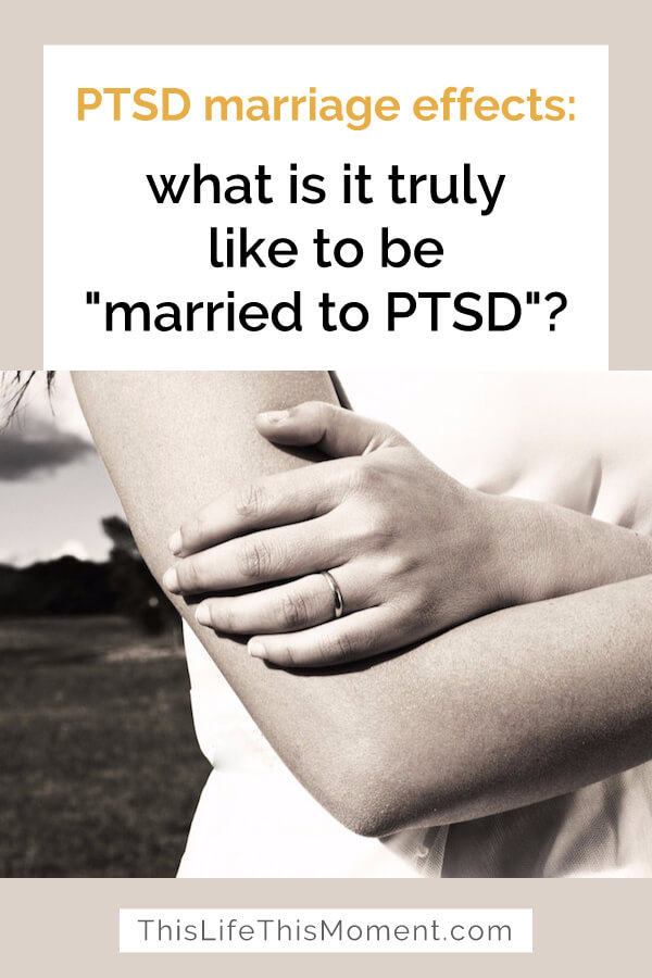 PTSD Marriage Effects: What is it Truly Like to Be 