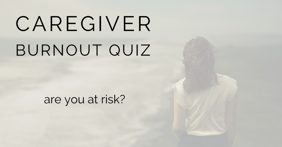 Caregiver Burnout Quiz: are you at risk?